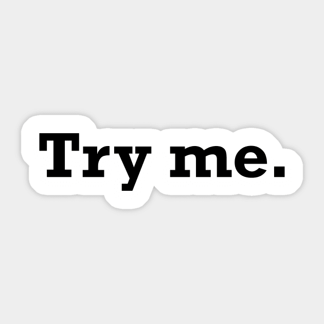 Try me. Sticker by MandalaHaze